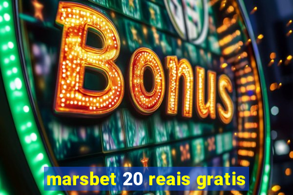 marsbet 20 reais gratis